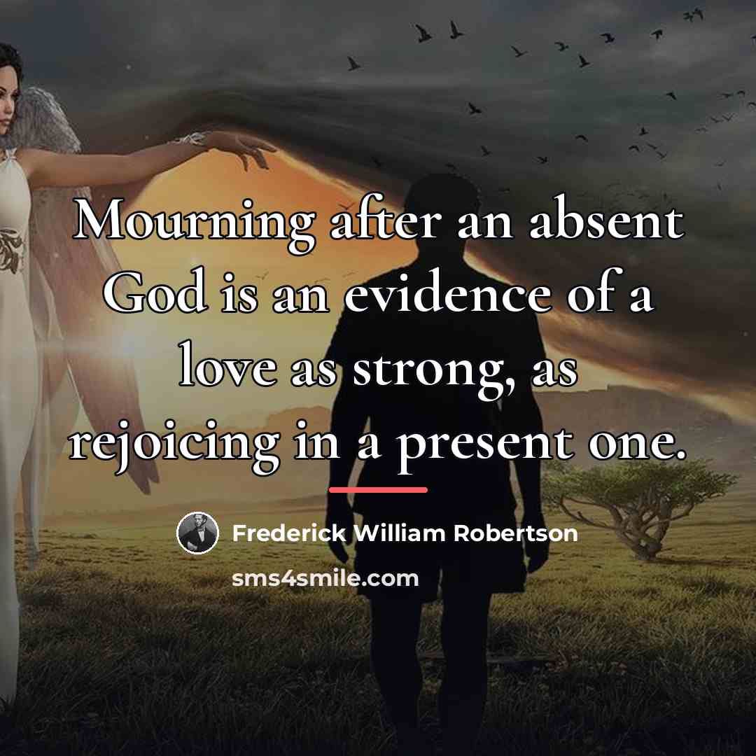 “Mourning after an absent God is an evidence of a…” quote by Frederick William Robertson