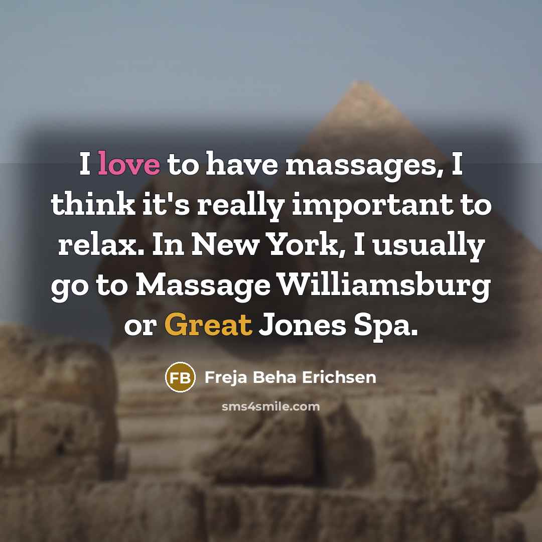 “I love to have massages, I think it's really important…” quote by Freja Beha Erichsen