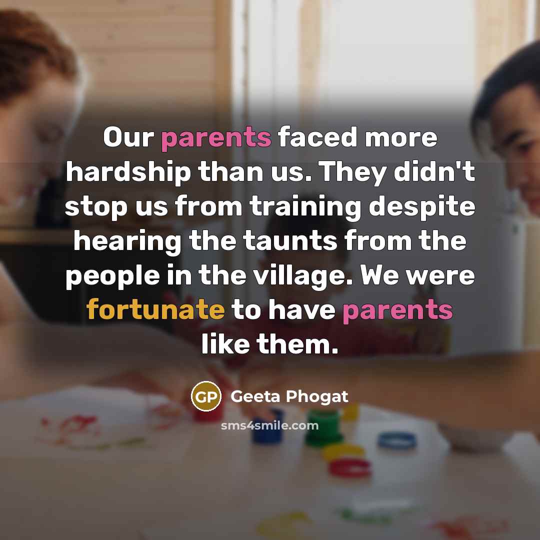 “Our parents faced more hardship than us. They didn't stop…” quote by Geeta Phogat
