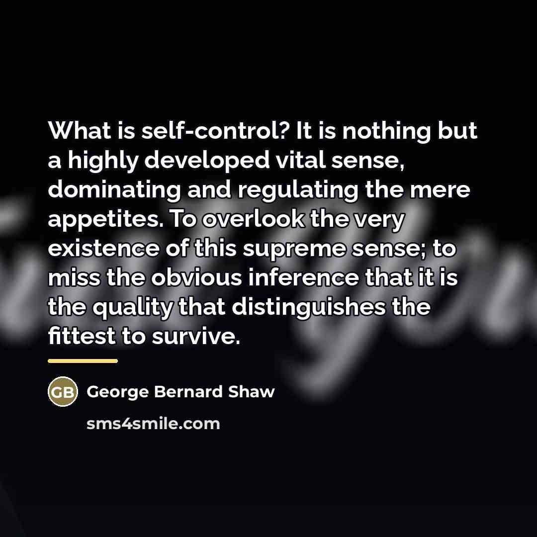 “What is self-control? It is nothing but a highly developed…” quote by George Bernard Shaw