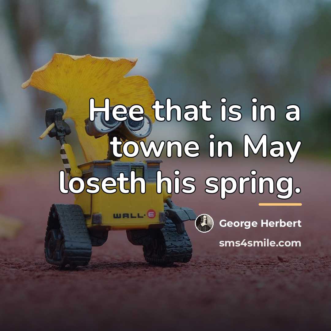 “Hee that is in a towne in May loseth his…” quote by George Herbert