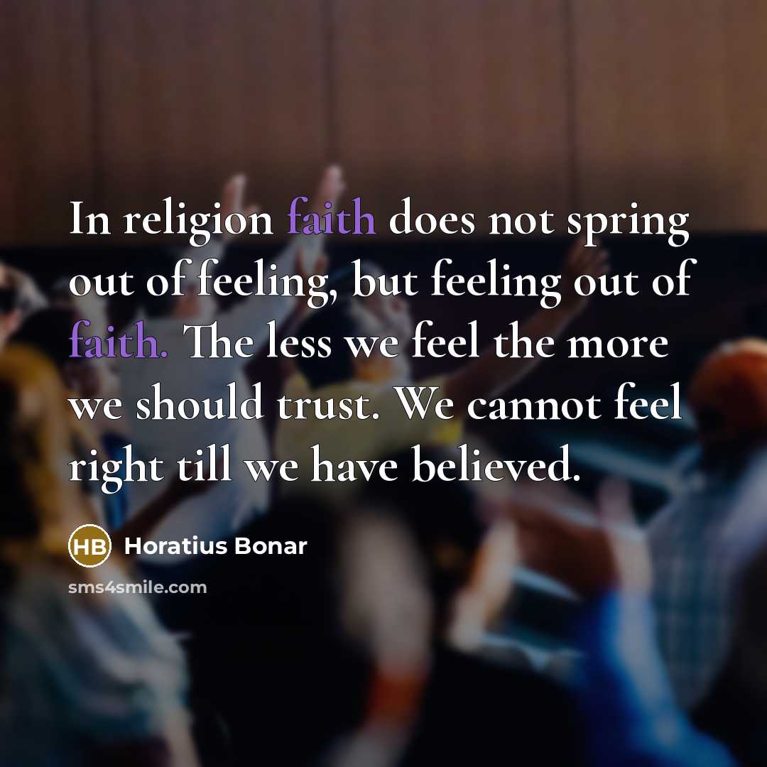 “In religion faith does not spring out of feeling, but…” quote by Horatius Bonar