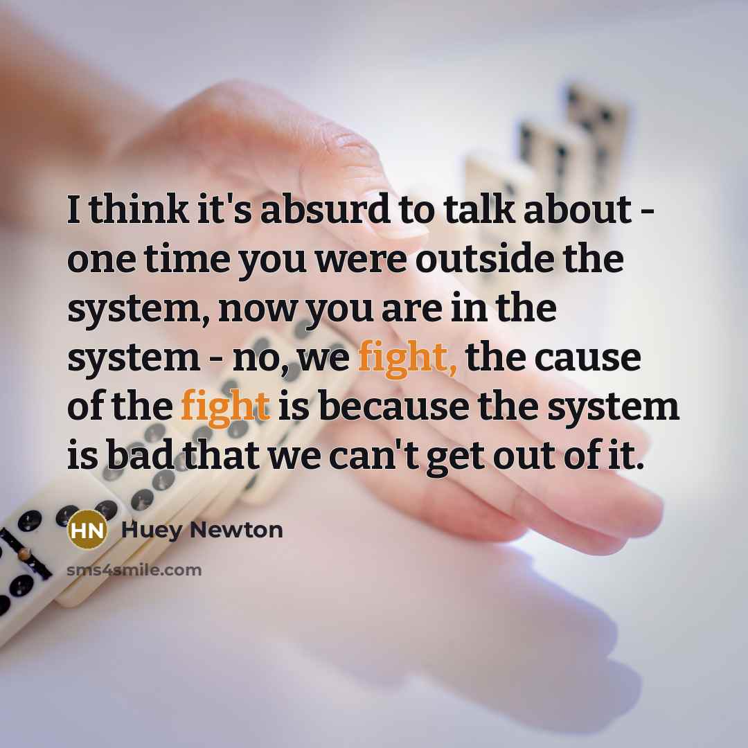 “I think it's absurd to talk about - one time…” quote by Huey Newton