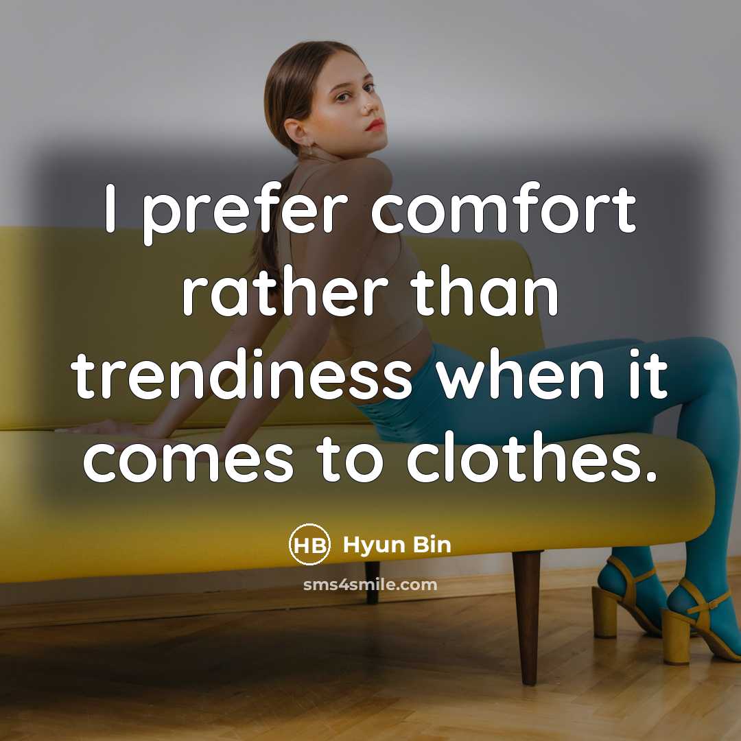 “I prefer comfort rather than trendiness when it comes to…” quote by Hyun Bin