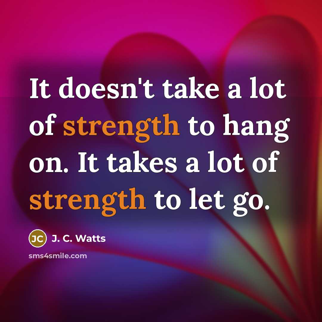 “It doesn't take a lot of strength to hang on.…” quote by J. C. Watts