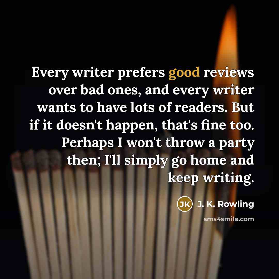 “Every writer prefers good reviews over bad ones, and every…” quote by J. K. Rowling