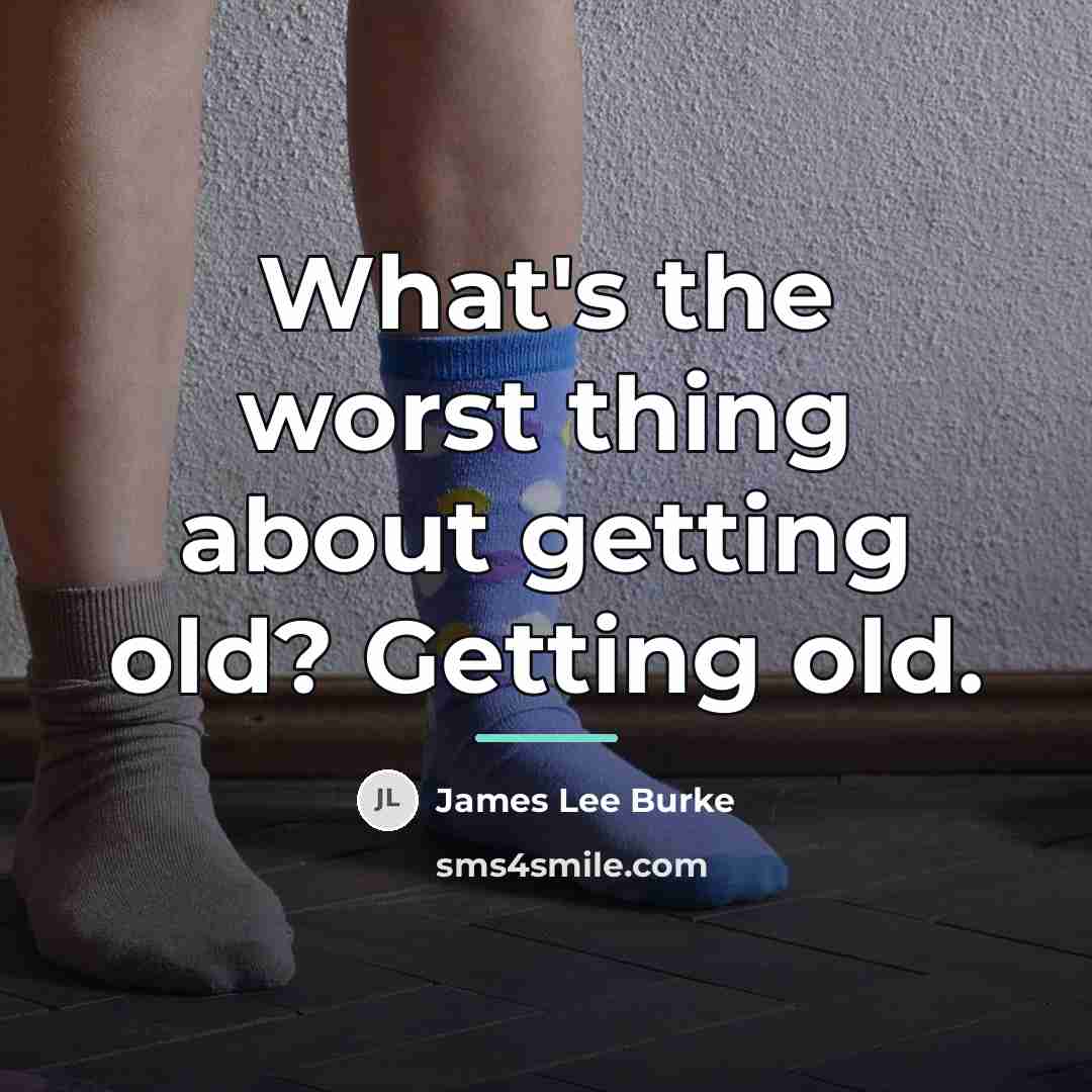 “What's the worst thing about getting old? Getting old.…” quote by James Lee Burke