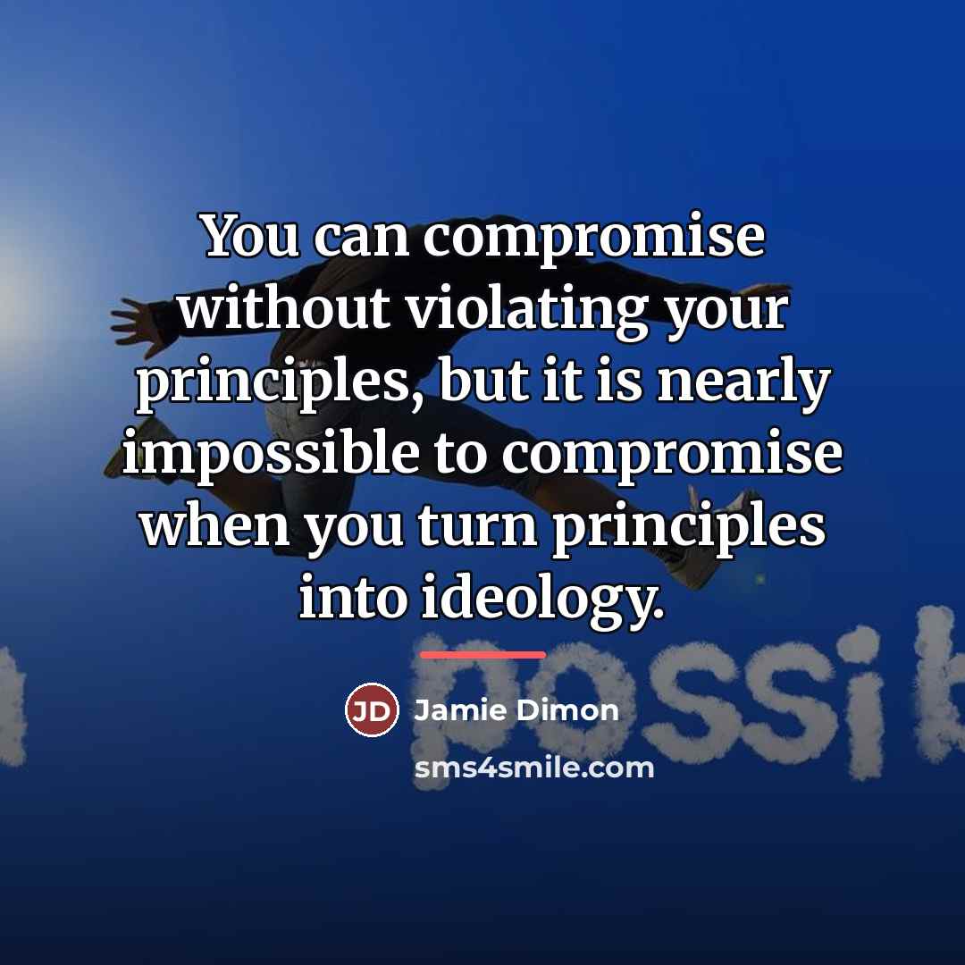 “You can compromise without violating your principles, but it is…” quote by Jamie Dimon