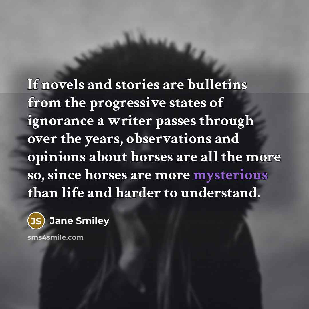 “If novels and stories are bulletins from the progressive states…” quote by Jane Smiley
