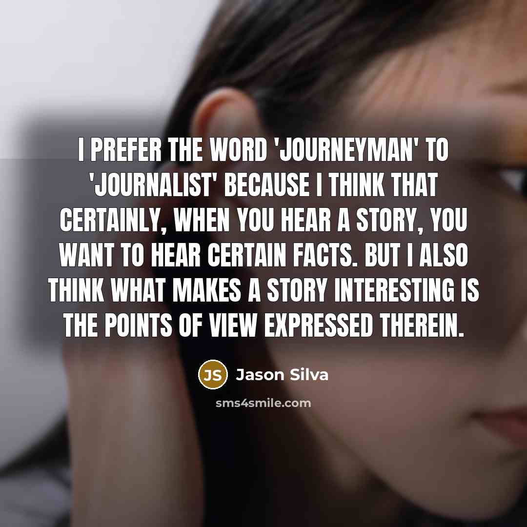 “I prefer the word 'journeyman' to 'journalist' because I think…” quote by Jason Silva