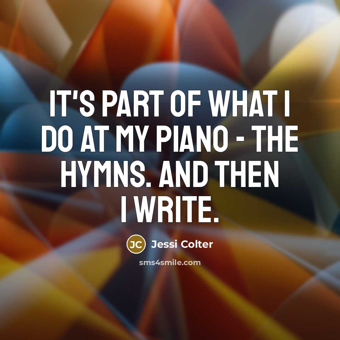 “It's part of what I do at my piano -…” quote by Jessi Colter
