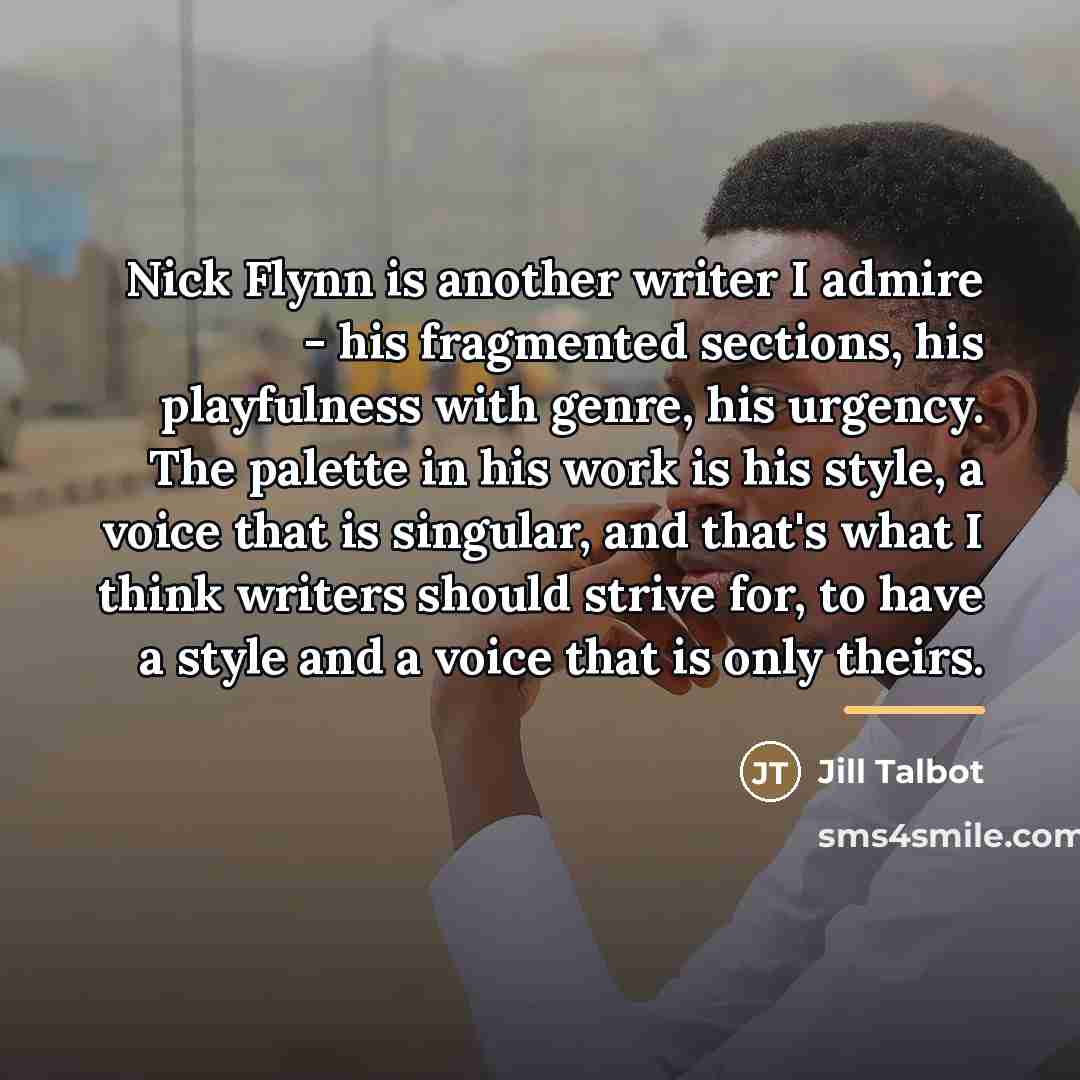 “Nick Flynn is another writer I admire - his fragmented…” quote by Jill Talbot