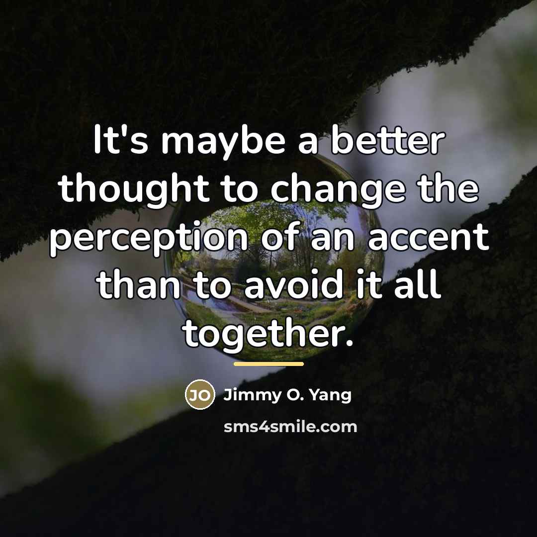 “It's maybe a better thought to change the perception of…” quote by Jimmy O. Yang