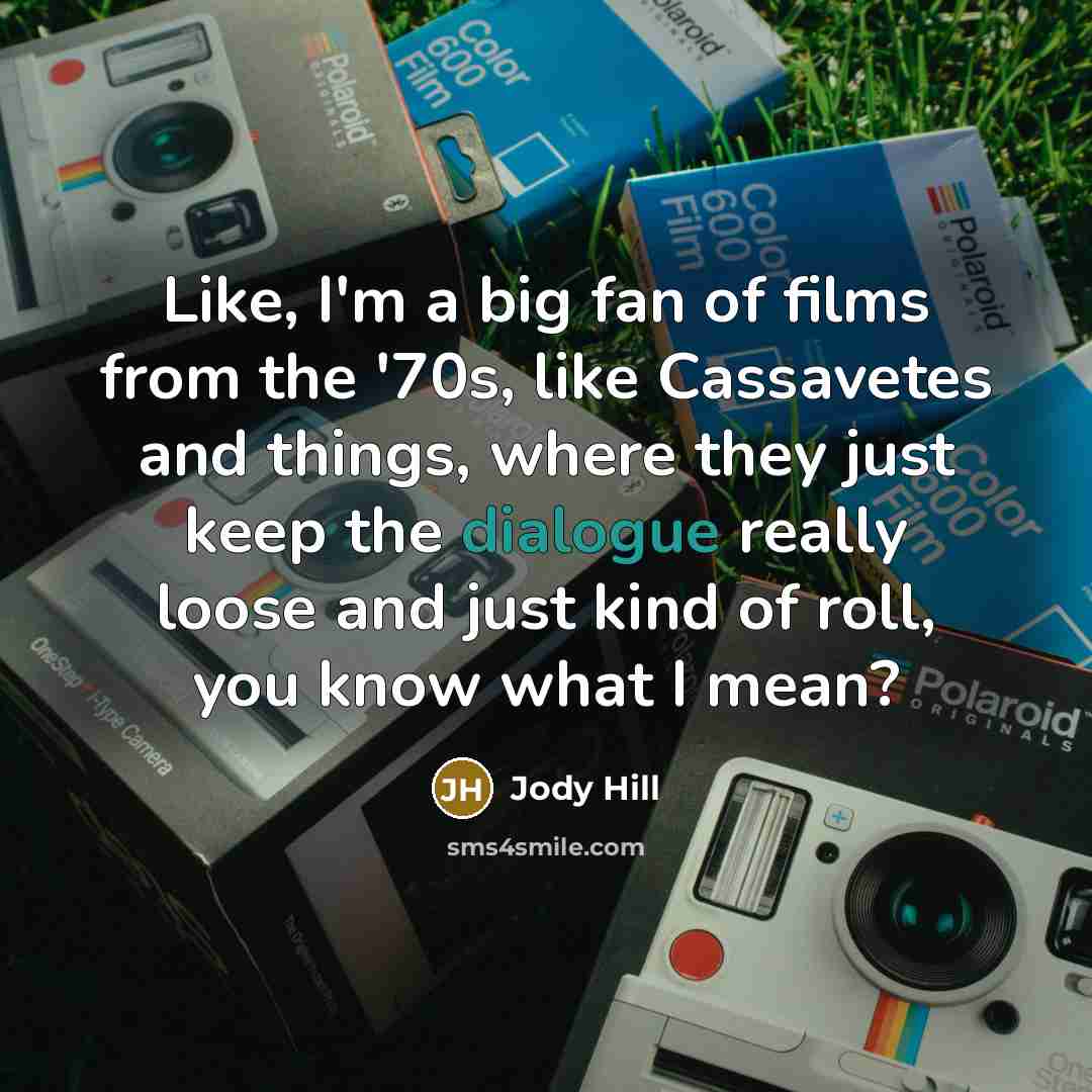 “Like, I'm a big fan of films from the '70s,…” quote by Jody Hill