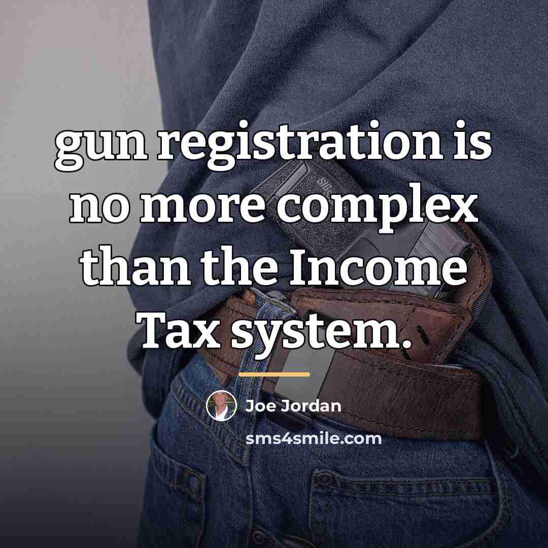 “gun registration is no more complex than the Income Tax…” quote by Joe Jordan