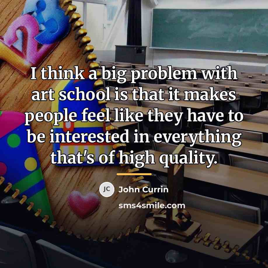 “I think a big problem with art school is that…” quote by John Currin