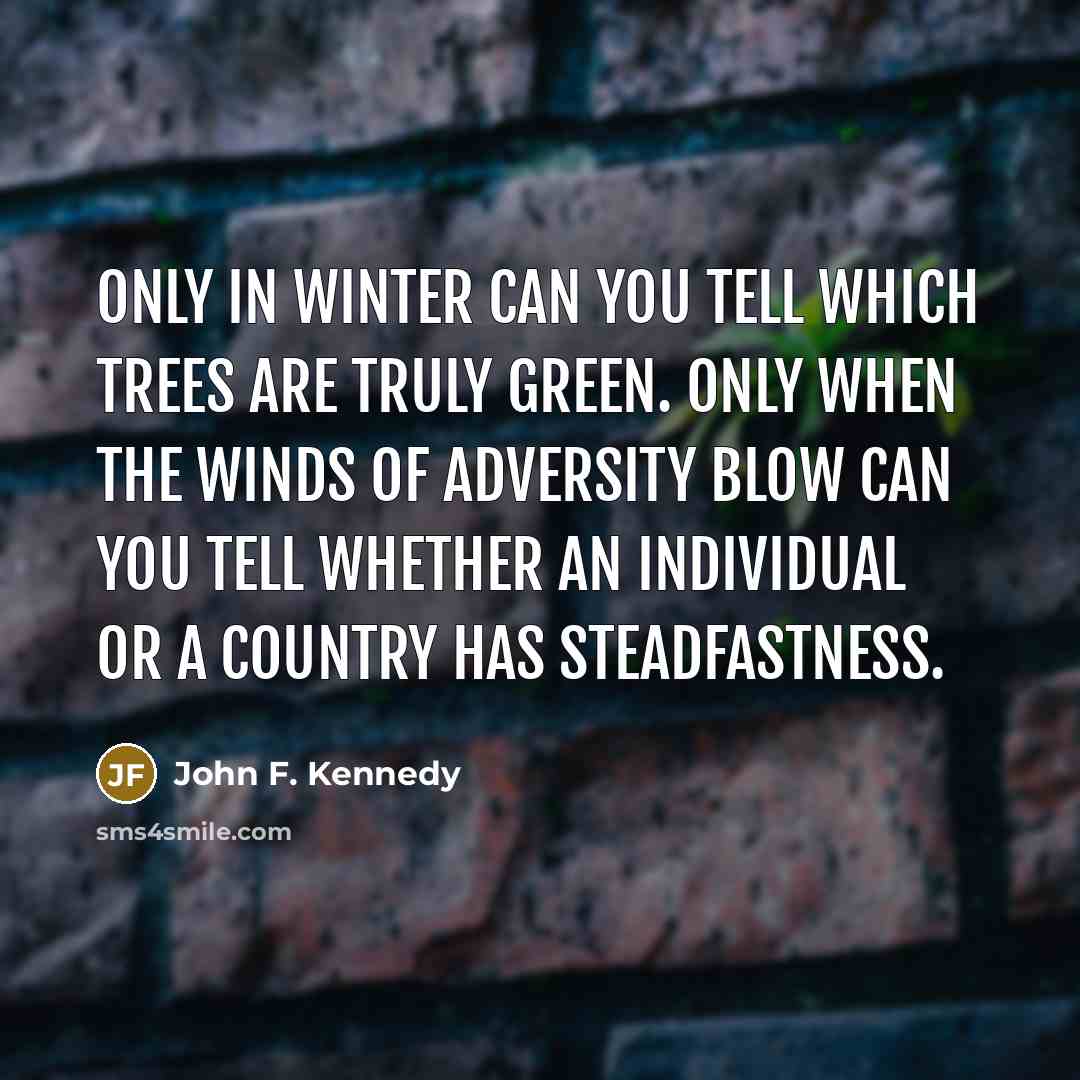 “Only in winter can you tell which trees are truly…” quote by John F. Kennedy