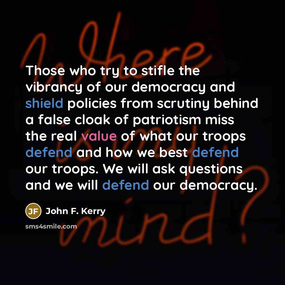 “Those who try to stifle the vibrancy of our democracy…” quote by John F. Kerry