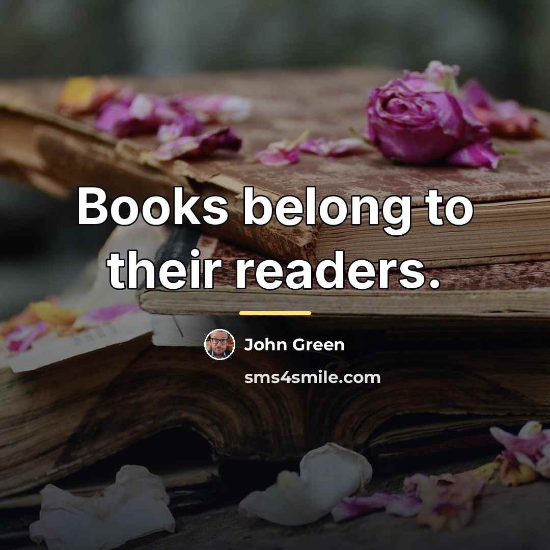 “Books belong to their readers.…” quote by John Green