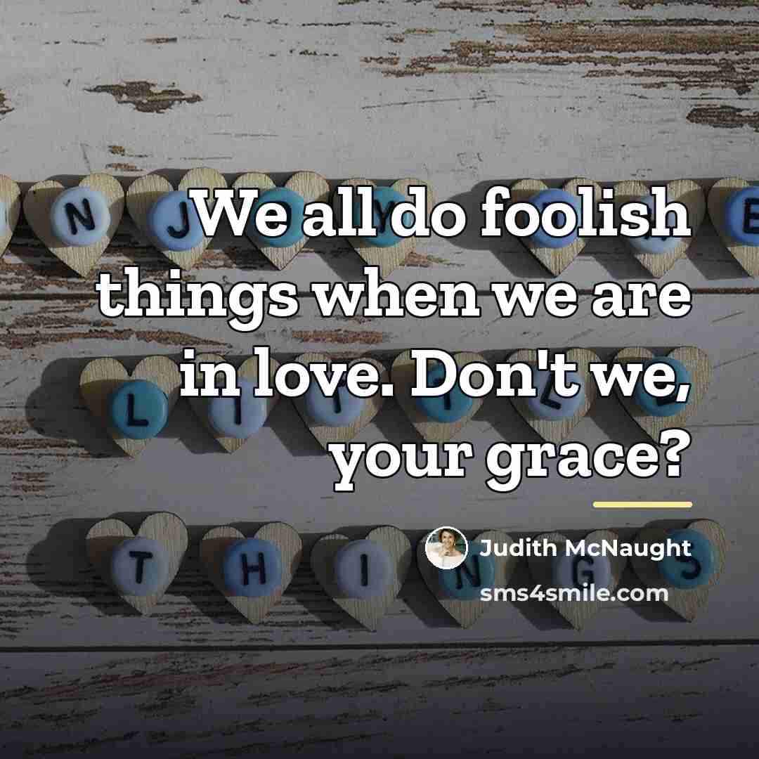 “We all do foolish things when we are in love.…” quote by Judith McNaught