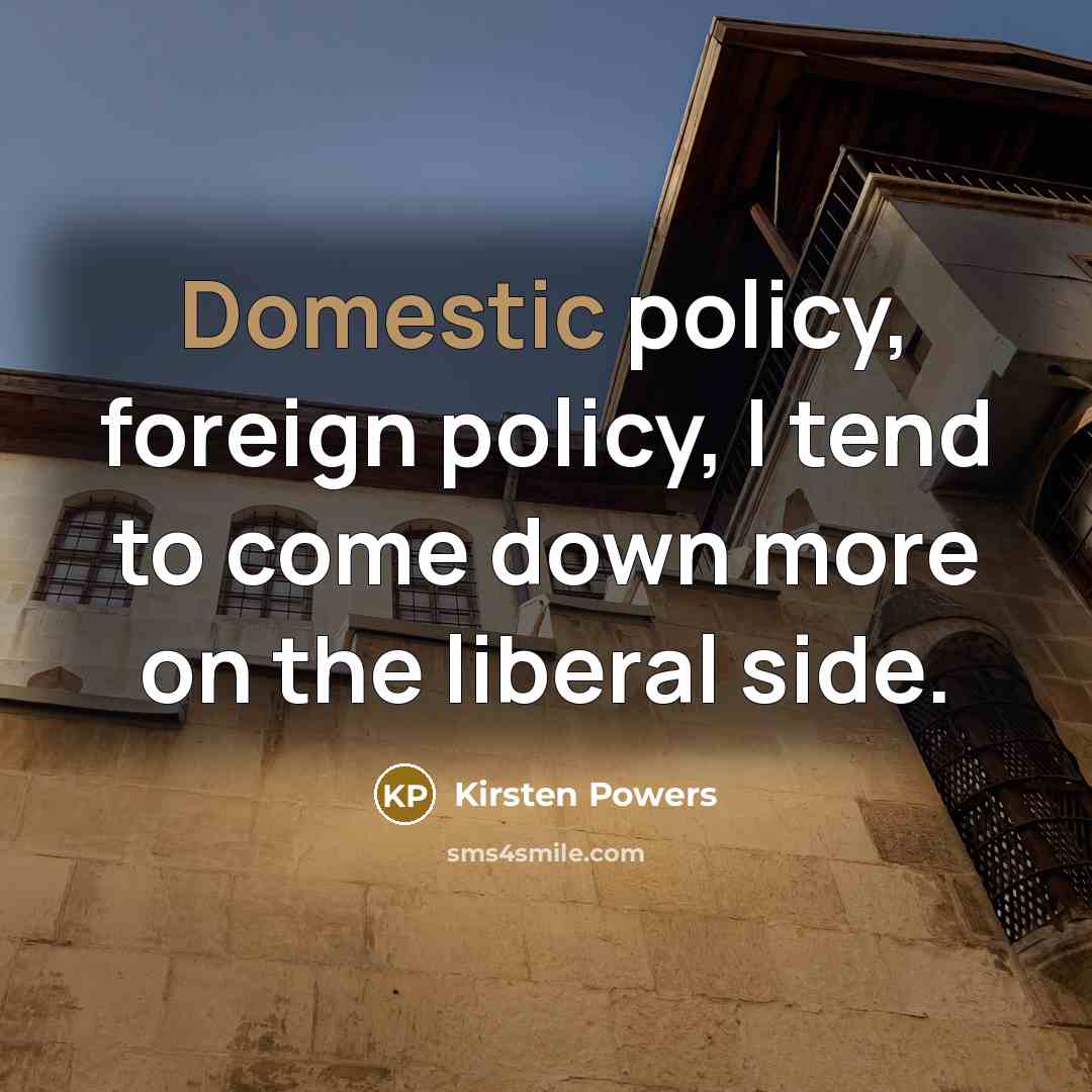 “Domestic policy, foreign policy, I tend to come down more…” quote by Kirsten Powers