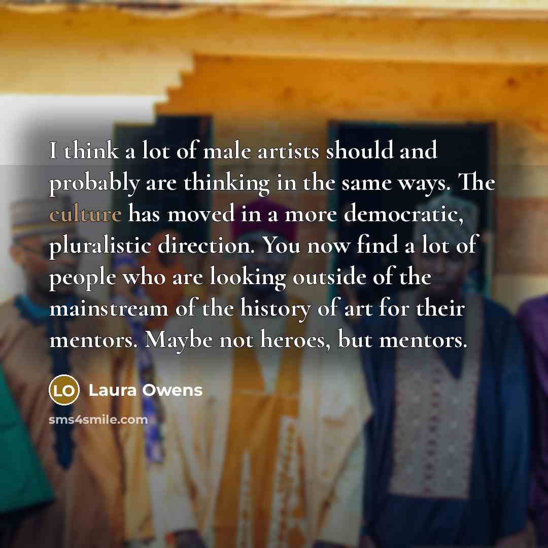 “I think a lot of male artists should and probably…” quote by Laura Owens