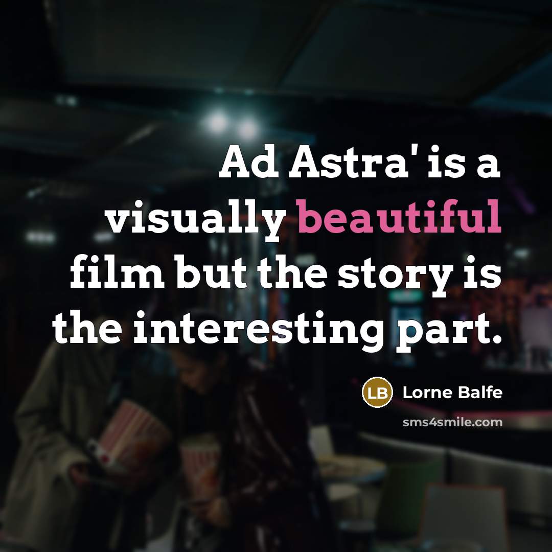 “Ad Astra' is a visually beautiful film but the story…” quote by Lorne Balfe
