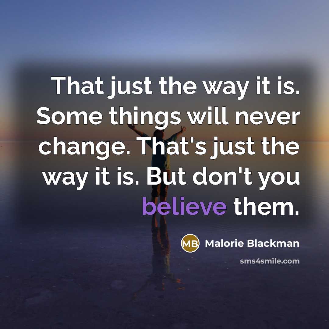 “That just the way it is. Some things will never…” quote by Malorie Blackman