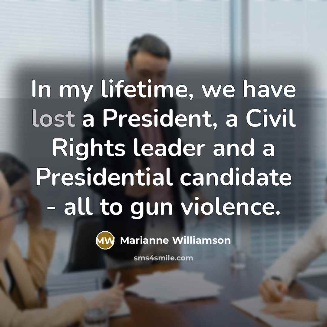 “In my lifetime, we have lost a President, a Civil…” quote by Marianne Williamson