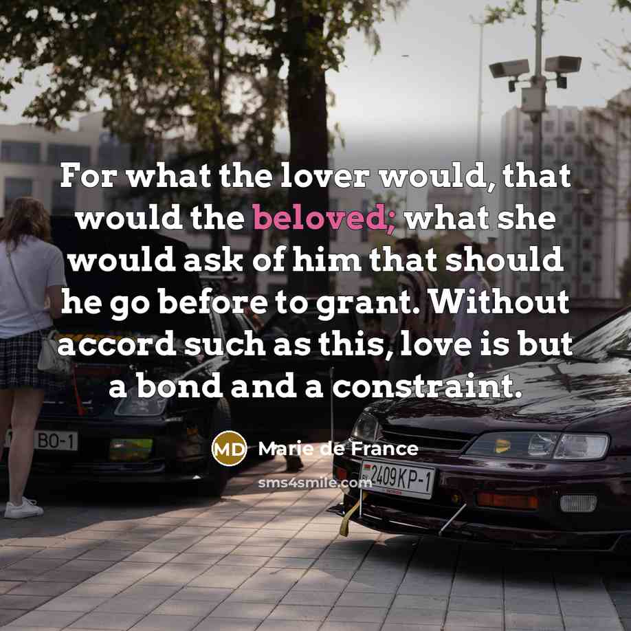 “For what the lover would, that would the beloved; what…” quote by Marie de France