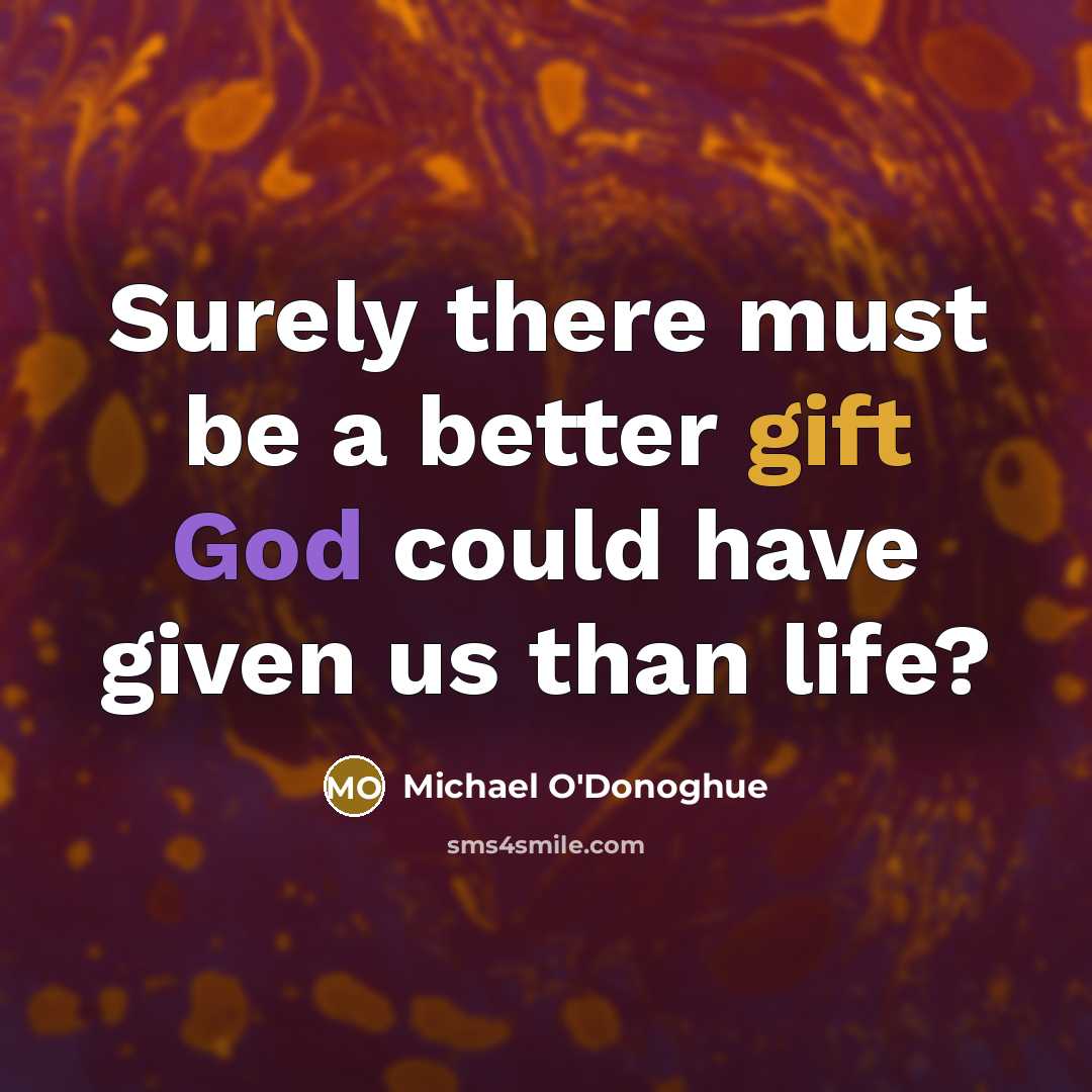 “Surely there must be a better gift God could have…” quote by Michael O'Donoghue
