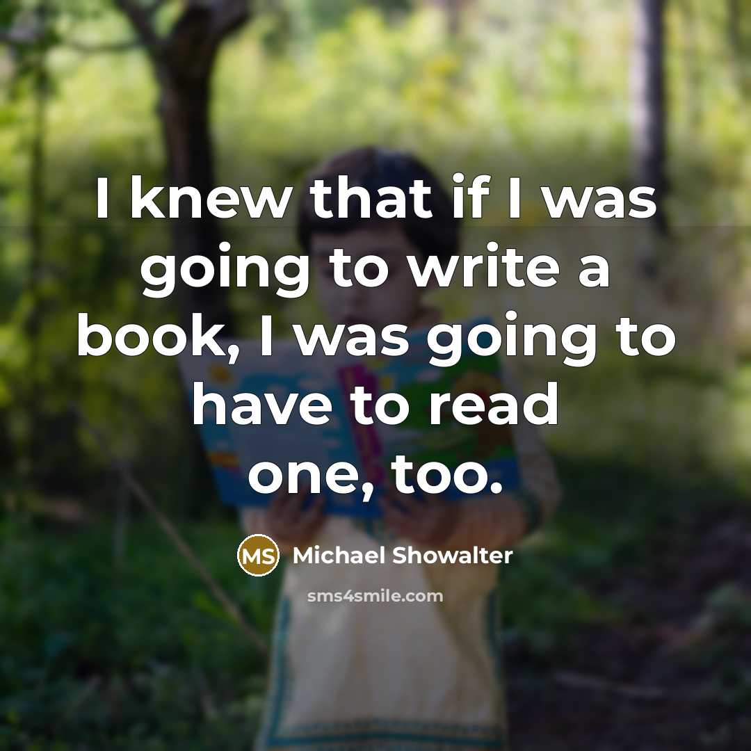 “I knew that if I was going to write a…” quote by Michael Showalter