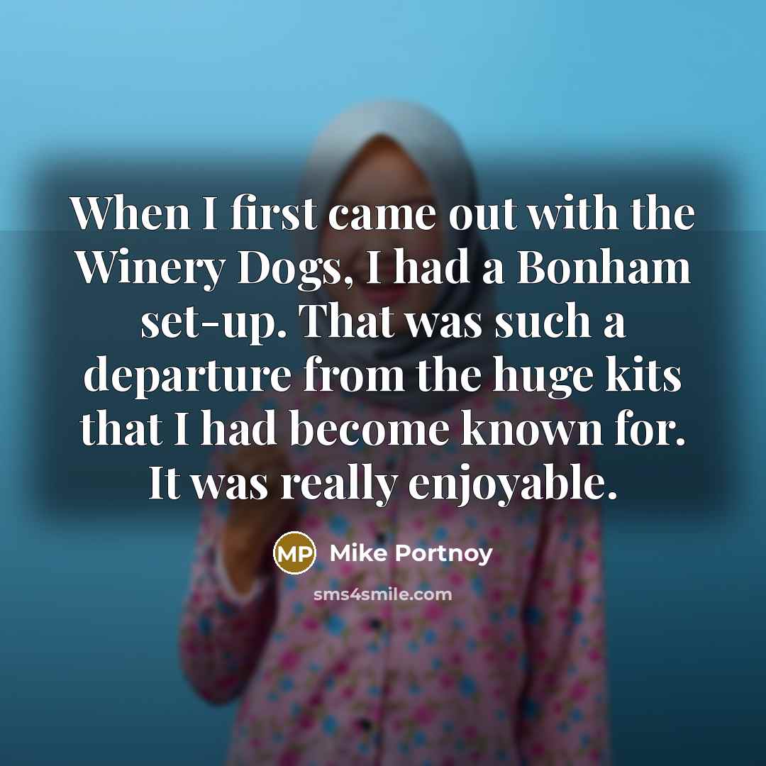 “When I first came out with the Winery Dogs, I…” quote by Mike Portnoy