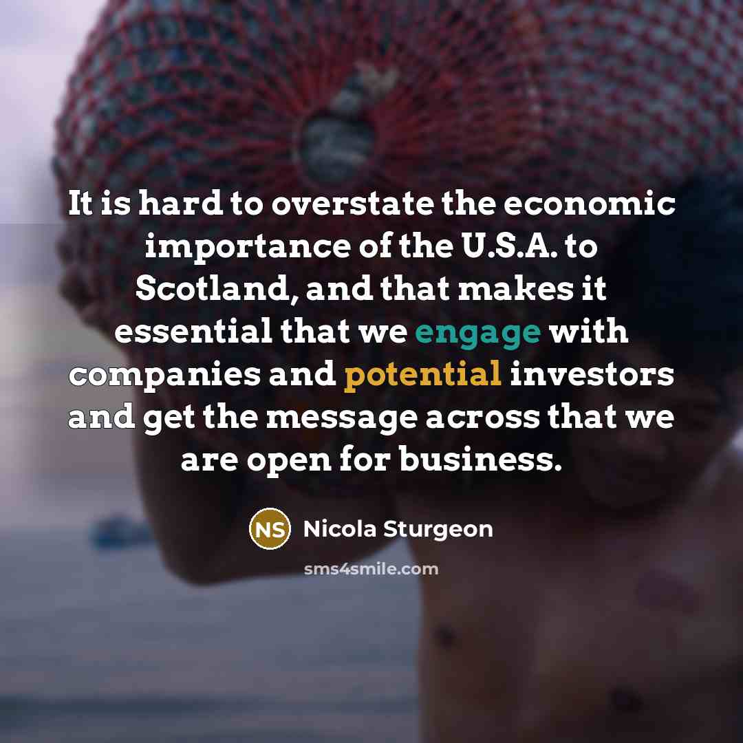 “It is hard to overstate the economic importance of the…” quote by Nicola Sturgeon