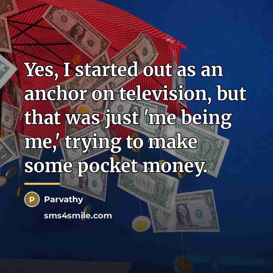 “Yes, I started out as an anchor on television, but…” quote by Parvathy