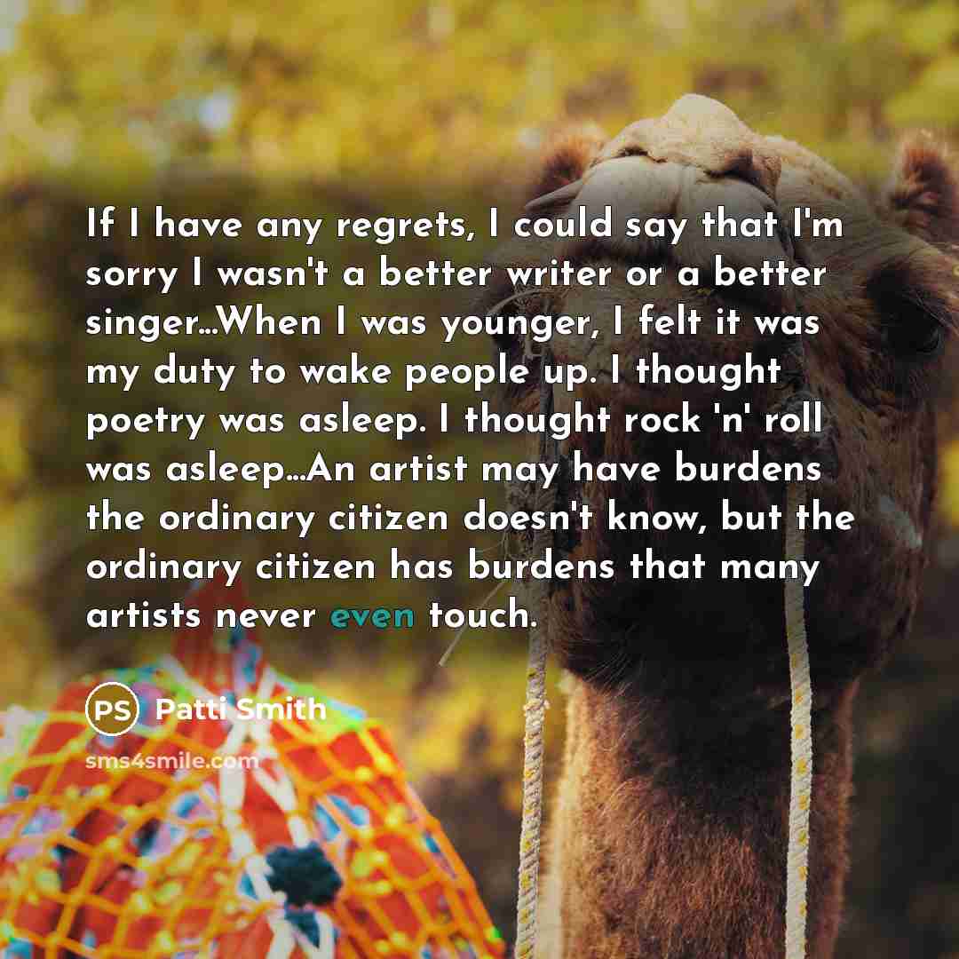 “If I have any regrets, I could say that I'm…” quote by Patti Smith