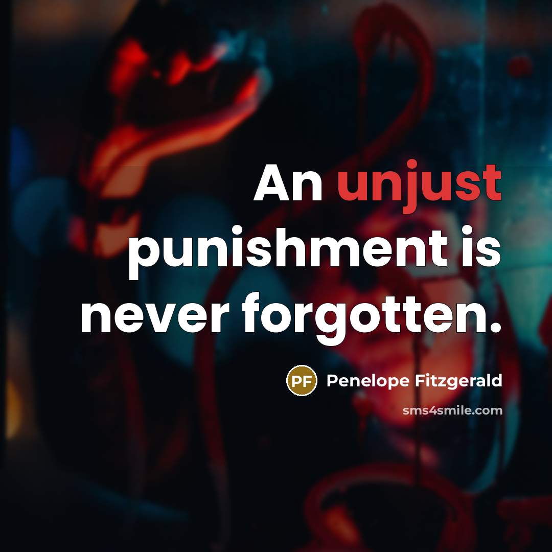 “An unjust punishment is never forgotten.…” quote by Penelope Fitzgerald