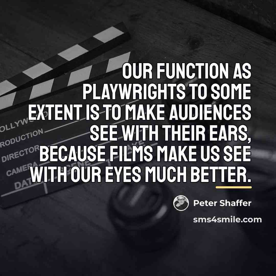 “Our function as playwrights to some extent is to make…” quote by Peter Shaffer