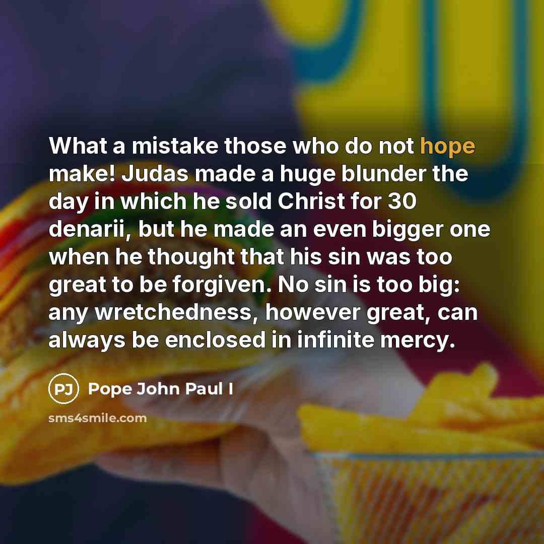 “What a mistake those who do not hope make! Judas…” quote by Pope John Paul I