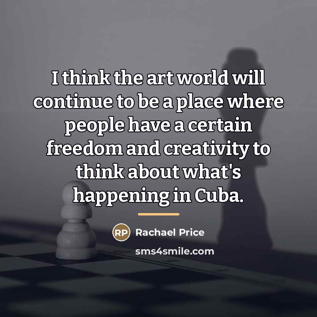 “I think the art world will continue to be a…” quote by Rachael Price