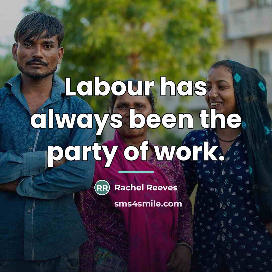 “Labour has always been the party of work.…” quote by Rachel Reeves
