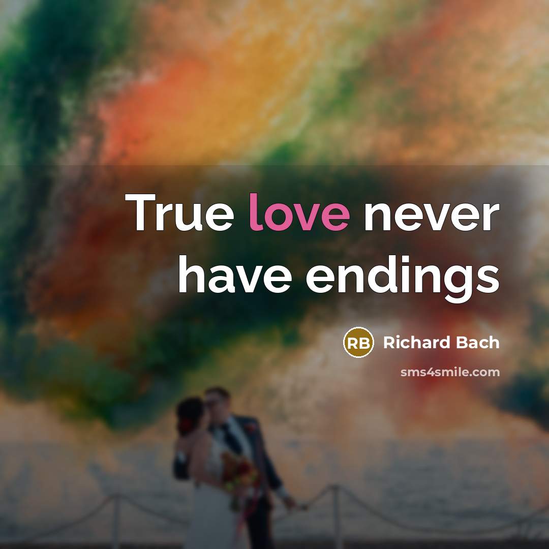 “True love never have endings…” quote by Richard Bach