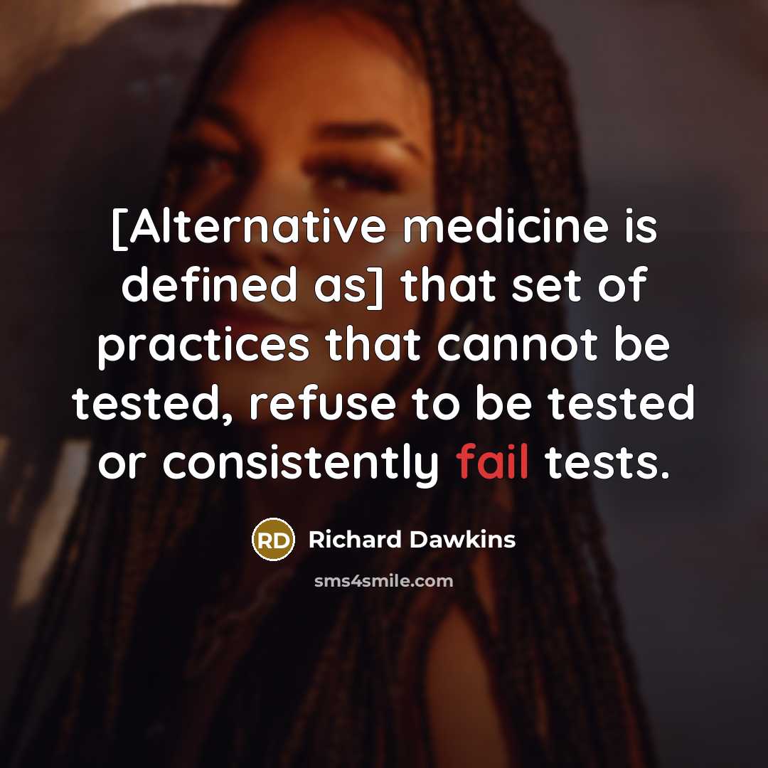 “[Alternative medicine is defined as] that set of practices that…” quote by Richard Dawkins