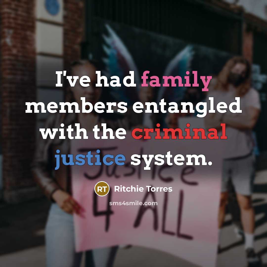 “I've had family members entangled with the criminal justice system.…” quote by Ritchie Torres