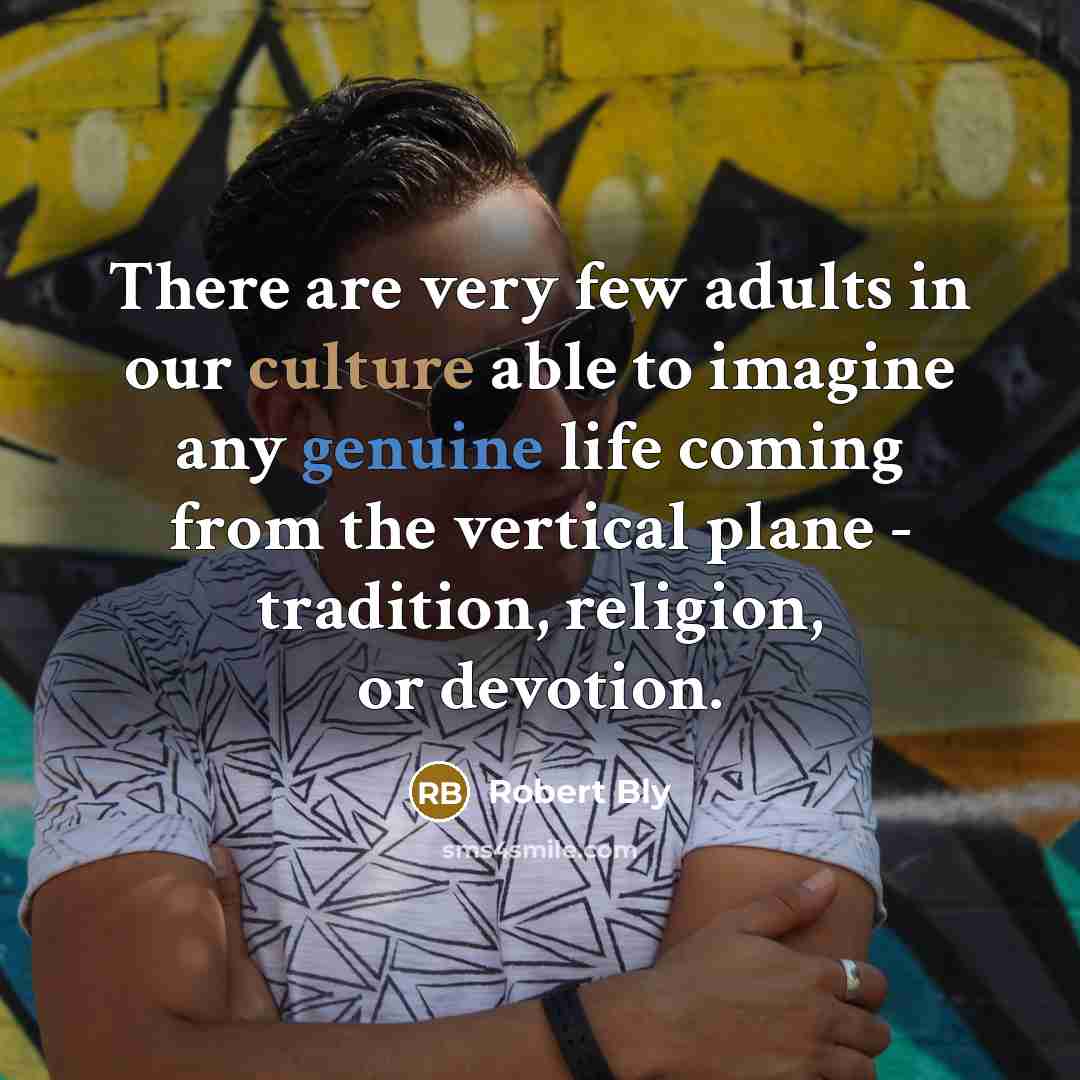 “There are very few adults in our culture able to…” quote by Robert Bly