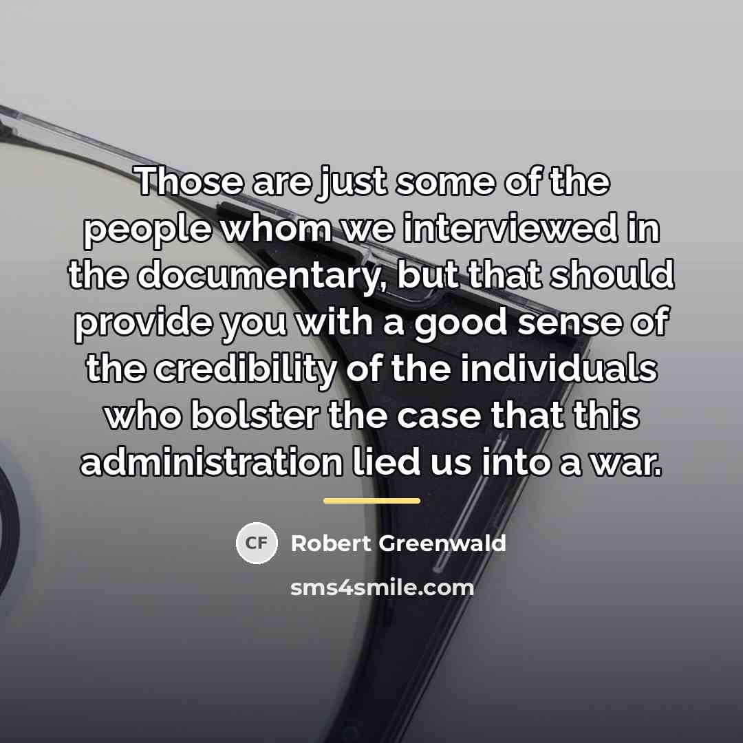 “Those are just some of the people whom we interviewed…” quote by Robert Greenwald