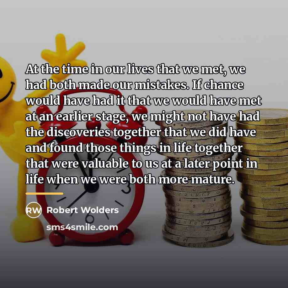 “At the time in our lives that we met, we…” quote by Robert Wolders