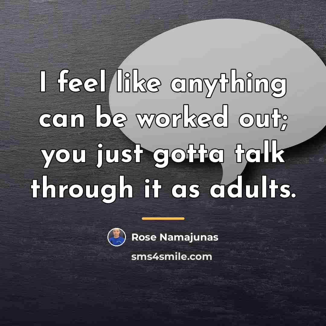 “I feel like anything can be worked out; you just…” quote by Rose Namajunas