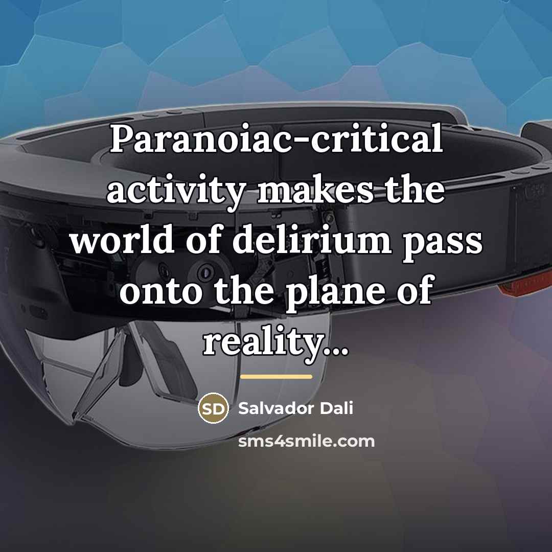 “Paranoiac-critical activity makes the world of delirium pass onto the…” quote by Salvador Dali