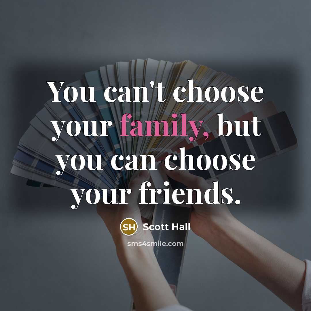 “You can't choose your family, but you can choose your…” quote by Scott Hall